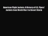 [PDF Télécharger] American Flight Jackets: A History of U.S. Flyers' Jackets from World War