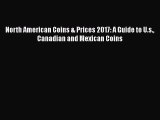 [PDF Télécharger] North American Coins & Prices 2017: A Guide to U.s. Canadian and Mexican
