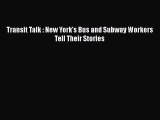 [PDF Download] Transit Talk : New York's Bus and Subway Workers Tell Their Stories [Download]