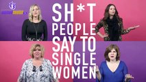 Sh*t People Say to Single Women by Pure Romance