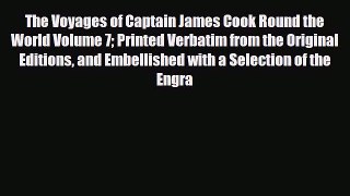 [PDF Download] The Voyages of Captain James Cook Round the World Volume 7 Printed Verbatim