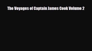 [PDF Download] The Voyages of Captain James Cook Volume 2 [Read] Full Ebook