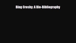 [PDF Download] Bing Crosby: A Bio-Bibliography [Download] Online