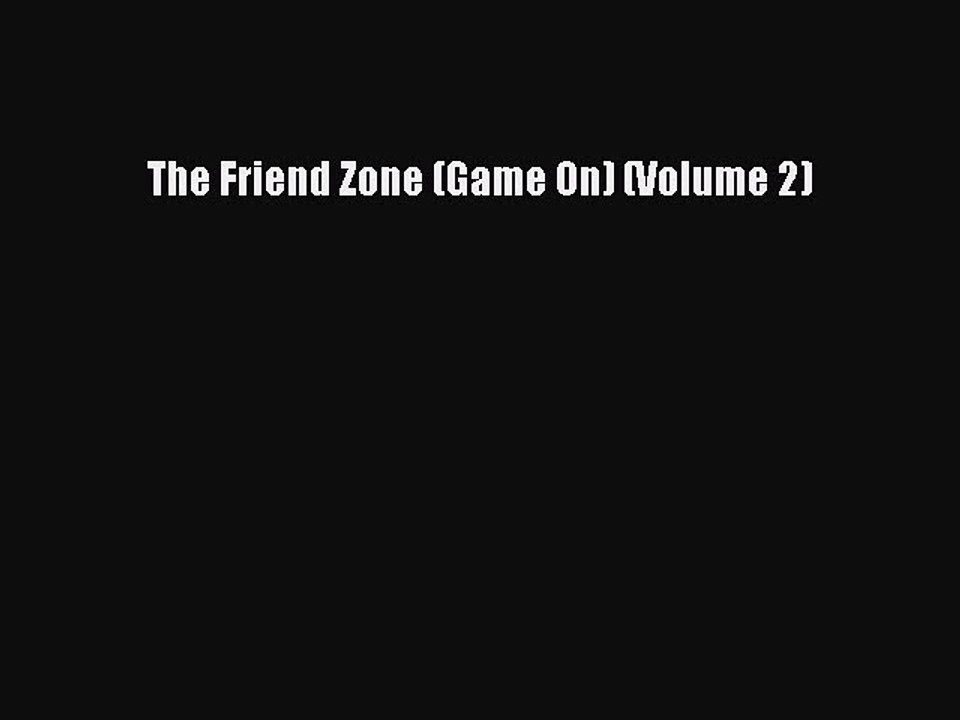 (PDF Download) The Friend Zone (Game On) (Volume 2) Read Online