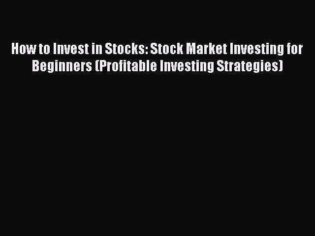 PDF Download How to Invest in Stocks: Stock Market Investing for Beginners (Profitable Investing