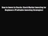 PDF Download How to Invest in Stocks: Stock Market Investing for Beginners (Profitable Investing