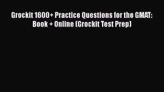 PDF Download Grockit 1600+ Practice Questions for the GMAT: Book + Online (Grockit Test Prep)