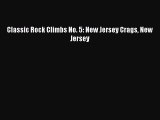 (PDF Download) Classic Rock Climbs No. 5: New Jersey Crags New Jersey Read Online