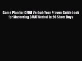 [PDF Download] Game Plan for GMAT Verbal: Your Proven Guidebook for Mastering GMAT Verbal in