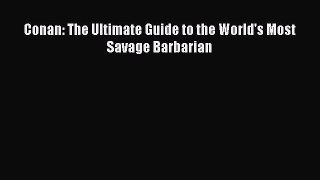 [PDF Download] Conan: The Ultimate Guide to the World's Most Savage Barbarian [PDF] Online