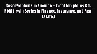 Case Problems in Finance + Excel templates CD-ROM (Irwin Series in Finance Insurance and Real