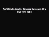 [PDF Download] The White Nationalist Skinhead Movement: UK & USA 1979 - 1993 [Download] Full