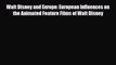 [PDF Download] Walt Disney and Europe: European Influences on the Animated Feature Films of