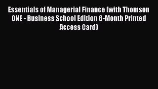 Essentials of Managerial Finance (with Thomson ONE - Business School Edition 6-Month Printed
