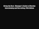 PDF Download Hiring the Best:  Manager's Guide to Effective Interviewing and Recruiting Fifth
