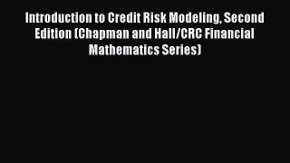 Introduction to Credit Risk Modeling Second Edition (Chapman and Hall/CRC Financial Mathematics