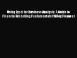 Using Excel for Business Analysis: A Guide to Financial Modelling Fundamentals (Wiley Finance)