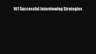 PDF Download 101 Successful Interviewing Strategies Read Online