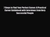 PDF Download 7 Steps to Find Your Perfect Career: A Practical Career Guidebook with Interviews
