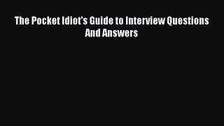 PDF Download The Pocket Idiot's Guide to Interview Questions And Answers PDF Full Ebook