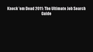 PDF Download Knock 'em Dead 2011: The Ultimate Job Search Guide PDF Online
