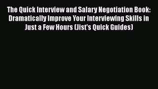 PDF Download The Quick Interview and Salary Negotiation Book: Dramatically Improve Your Interviewing