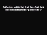 (PDF Download) Rat Scabies and the Holy Grail: Can a Punk Rock Legend Find What Monty Python
