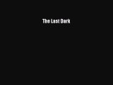 [PDF Télécharger] The Last Dark [Télécharger] Complet Ebook[PDF Télécharger] The Last Dark