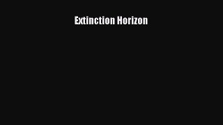 [PDF Télécharger] Extinction Horizon [lire] Complet Ebook[PDF Télécharger] Extinction Horizon