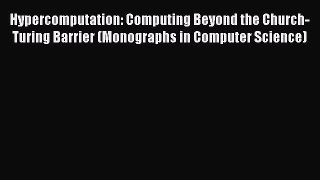 [PDF Download] Hypercomputation: Computing Beyond the Church-Turing Barrier (Monographs in