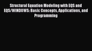 [PDF Download] Structural Equation Modeling with EQS and EQS/WINDOWS: Basic Concepts Applications