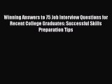 PDF Download Winning Answers to 75 Job Interview Questions for Recent College Graduates: Successful