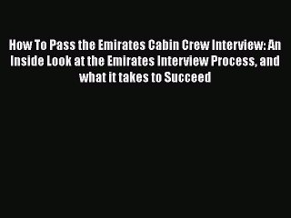 PDF Download How To Pass the Emirates Cabin Crew Interview: An Inside Look at the Emirates