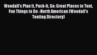 (PDF Download) Woodall's Plan It Pack-It Go: Great Places to Tent Fun Things to Do : North
