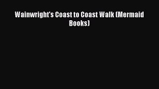 (PDF Download) Wainwright's Coast to Coast Walk (Mermaid Books) Download