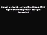 [PDF Download] Current Feedback Operational Amplifiers and Their Applications (Analog Circuits