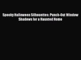 Spooky Halloween Silhouettes: Punch-Out Window Shadows for a Haunted Home Read Online PDF