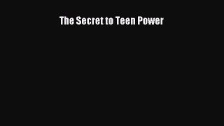 The Secret to Teen Power  Free Books