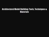 Architectural Model Building: Tools Techniques & Materials  Read Online Book