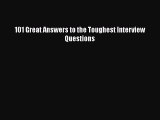 [PDF Download] 101 Great Answers to the Toughest Interview Questions [Read] Full Ebook