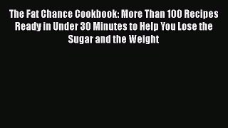 [PDF Download] The Fat Chance Cookbook: More Than 100 Recipes Ready in Under 30 Minutes to