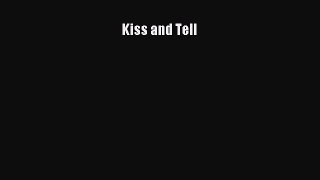 [PDF Télécharger] Kiss and Tell [Télécharger] Complet Ebook[PDF Télécharger] Kiss and Tell