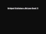 [PDF Download] Bridged (Callahan & McLane Book 2)  Read Online Book