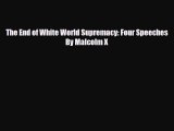 [PDF Download] The End of White World Supremacy: Four Speeches By Malcolm X [Download] Full