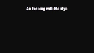 [PDF Download] An Evening with Marilyn [Download] Full Ebook