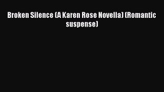 [PDF Download] Broken Silence (A Karen Rose Novella) (Romantic suspense)  PDF Download