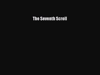[PDF Télécharger] The Seventh Scroll [lire] Complet Ebook[PDF Télécharger] The Seventh Scroll