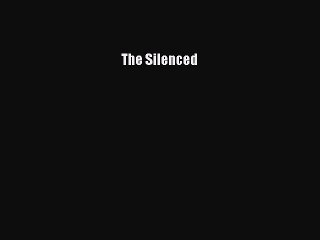 [PDF Télécharger] The Silenced [Télécharger] en ligne[PDF Télécharger] The Silenced [Télécharger]