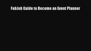 PDF Download FabJob Guide to Become an Event Planner Read Full Ebook