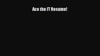 PDF Download Ace the IT Resume! PDF Online